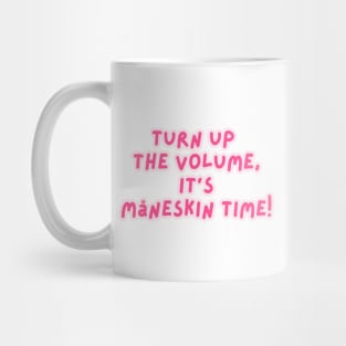 Turn up  the Volume,  It's  Måneskin Time! Mug